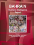Bahrain Business Intelligence Report Volume 1 Energy Sector : Strategic Information, Opportunities, Regulations