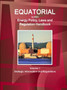 Equatorial Guinea Energy Policy, Laws and Regulation Handbook Volume 1 Strategic Information and Regulations