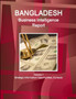 Bangladesh Business Intelligence Report Volume 1 Strategic Information/ Opportunities, Contacts