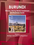 Burundi Mineral, Mining Sector Investment and Business Guide Volume 1 Strategic Information and Regulations