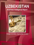 Uzbekistan Business Intelligence Report - Strategic Information, Opportunities, Contacts
