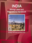 India Mining Laws and Regulations Handbook Volume 1 Strategic Information and Basic Laws