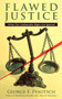 Flawed Justice : When Our Unalienable Rights Are Ignored