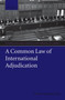A Common Law of International Adjudication