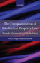 The Europeanization of Intellectual Property Law : Towards a European Legal Methodology