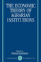 The Economic Theory of Agrarian Institutions