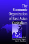 The Economic Organization of East Asian Capitalism