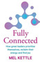 Fully Connected : How great leaders prioritise themselves, reclaim their energy and find joy