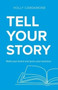 Tell Your Story : Build your brand and grow your business