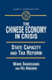 The Chinese Economy in Crisis : State Capacity and Tax Reform