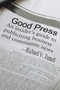 Good Press : An Insider's Guide to Publicizing Business and Community News
