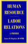 Human Resource/Labor Relations : A Primer