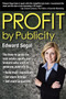 PROFIT by Publicity : The How-to Reference Guide for Real Estate Agents and Brokers