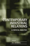 Contemporary Industrial Relations : A Critical Analysis