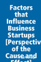 Factors that Influence Business Startups [Perspective of the Cause and Effect]