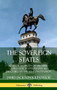The Sovereign States: Notes of a Citizen of Virginia; A Plea for State's Rights as Described in the U.S. Constitution (Hardcover)