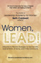 Women, LEAD! : Influential & Effective Strategies for Women Who Lead at Work, at Home, and in the Community