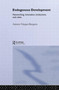 Endogenous Development : Networking, Innovation, Institutions and Cities