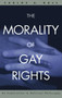 The Morality of Gay Rights : An Exploration in Political Philosophy