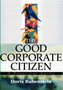 The Good Corporate Citizen : A Practical Guide