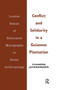 Conflict and Solidarity in a Guianese Plantation
