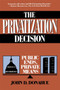 The Privatization Decision : Public Ends, Private Means