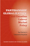 Partisanship, Globalization, and Canadian Labour Market Policy : Four Provinces in Comparative Perspective