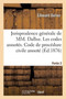 Jurisprudence Generale de MM. Dalloz. Les Codes Annotes. Code de Procedure Civile Annote Partie 2 : Et Explique d'Apres La Jurisprudence Et La Doctrine. Repertoire Alphabetique Et Recueil Periodique