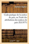 Code-Pratique de la Justice de Paix, Ou Traite Des Attributions Des Justices de Paix