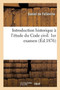 Introduction Historique A l'Etude Du Code Civil. 1er Examen, Notions Abregees Sur Les Sources : Du Droit Civil Francais, Notions Generales Sur l'Organisation Actuelle Des Grands Pouvoirs Publics
