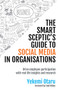 The Smart Sceptic's Guide to Social Media in Organisations
