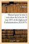 Manuel Pour La Mise A Execution de la Loi Du 30 Mai 1851 Et Du Reglement d'Administration : Publique Du 10 Aout 1852 Sur La Police Du Roulage Et Des Messageries Publiques