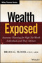 Wealth Exposed : Insurance Planning for High Net Worth Individuals and Their Advisors