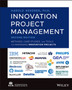Innovation Project Management : Methods, Case Studies, and Tools for Managing Innovation Projects