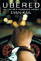 Ubered : My Life as a Rideshare Driver by Evan Kail - Paperback