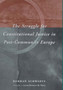 The Struggle for Constitutional Justice in Post-Communist Europe