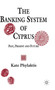 The Banking System of Cyprus : Past, Present and Future