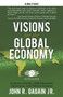 Visions for the Global Economy : Economic Growth, Global Economic Governance, and Political Economy