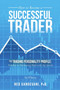 How to Become a Successful Trader : The Trading Personality Profile: Your Key to Maximizing Profit with Any System