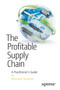 The Profitable Supply Chain : A Practitioner's Guide