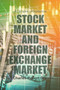 Stock Market and Foreign Exchange Market : An Empirical Guidance