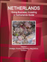 Netherlands : Doing Business, Investing in Netherlands Guide Volume 1 Strategic, Practical Information, Regulations, Contacts