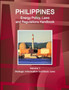 Philippines Energy Policy, Laws and Regulations Handbook Volume 1 Strategic Information and Basic Laws