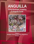 Anguilla : Doing Business, Investing in Anguilla Guide Volume 1 Strategic, Practical Information, Regulations, Contacts
