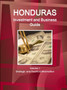 Honduras Investment and Business Guide Volume 1 Strategic and Practical Information