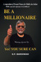 Be A Millionaire : Yes! You Sure Can
