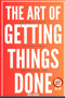 The Art Of Getting Things Done : 10 Prolific Ways To Effectively Manage Your Time : 3