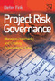 Project Risk Governance : Managing Uncertainty and Creating Organisational Value