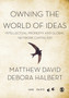 Owning the World of Ideas : Intellectual Property and Global Network Capitalism