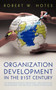 Organization Development in the 21st Century : An Organizational Behavior, Organization Development and Process Consultation Guide